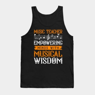Music Teacher Empowering Minds With Musical Wisdom Tank Top